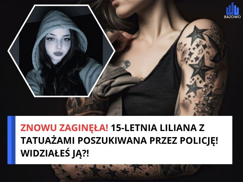 ZNOWU ZAGINĘŁA! 15-LETNIA LILIANA Z TATUAŻAMI POSZUKIWANA PRZEZ POLICJĘ! WIDZIAŁEŚ JĄ?!